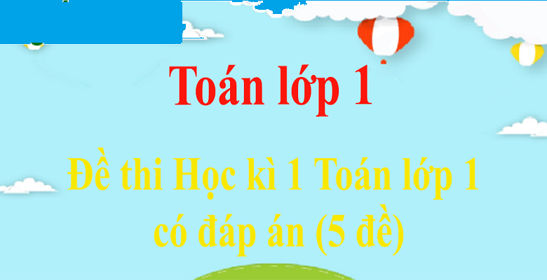 Đề Thi Học Kỳ 1 Lớp 1