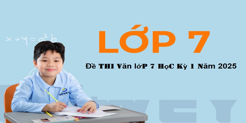 Đề thi văn lớp 7 học kỳ 1 năm 2025